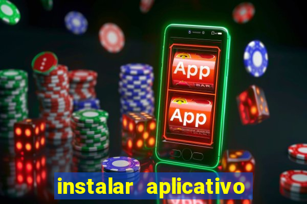 instalar aplicativo estrela bet